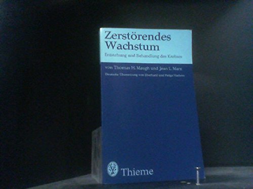 Zerstörendes Wachstum. Entstehung und Behandlung des Krebses Medicine