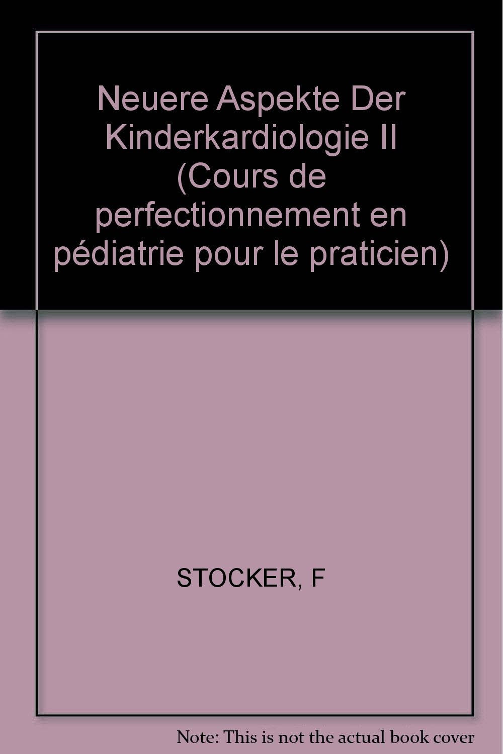 Pädiatrische Fortbildungskurse für die Praxis / Neuere Aspekte der Kinderkardiologie II (Pädiatrische Fortbildungskurse für die Praxis, 51, Band 51) Medicine