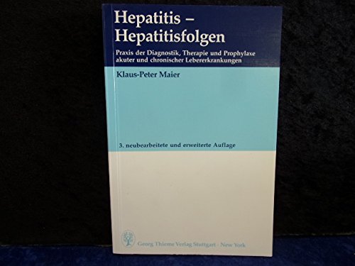 Hepatitis, Hepatitisfolgen. Praxis der Diagnostik, Therapie und Prophylaxe akuter und chronischer Lebererkrankungen Medicine