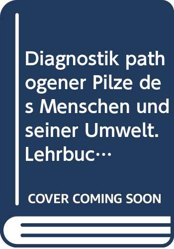 Diagnostik pathogener Pilze des Menschen und seiner Umwelt. Lehrbuch und Atlas book