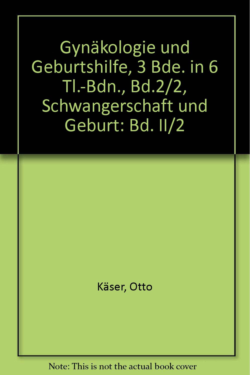 Gynäkologie und Geburtshilfe, 3 Bde. in 6 Tl.-Bdn., Bd.2/2, Schwangerschaft und Geburt Medicine