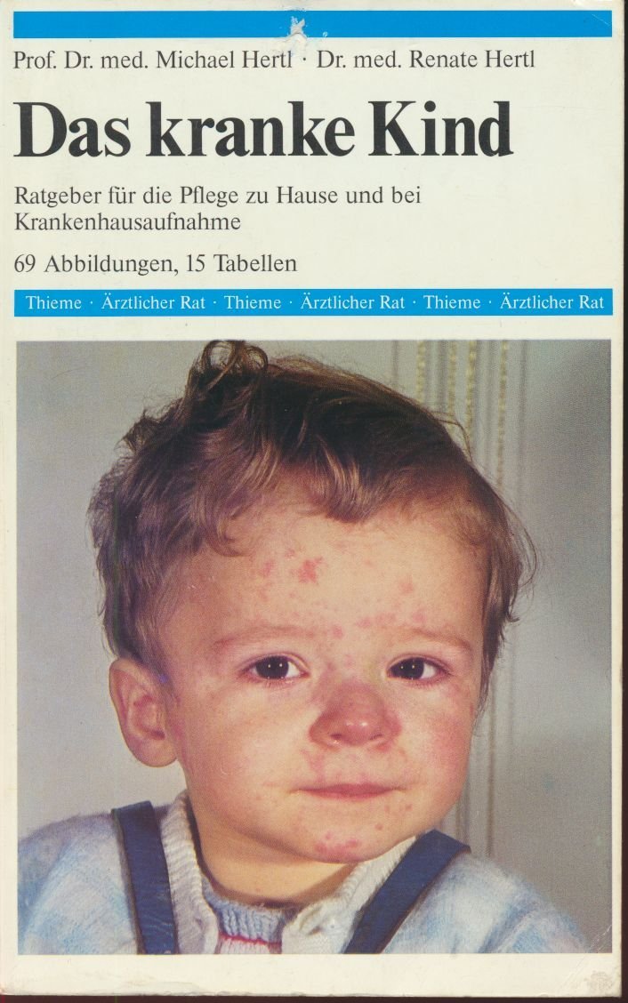 Das kranke Kind, Ratgeber für die Pflege zu Hause und bei Krankenhausaufnahme, 69 Abbildungen, 15 Tabellen Books