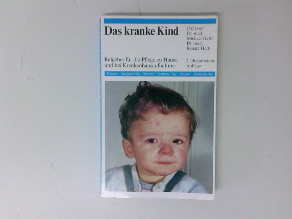 Das kranke Kind. Ratgeber für die Pflege zu Hause und bei Krankenhausaufnahme Books