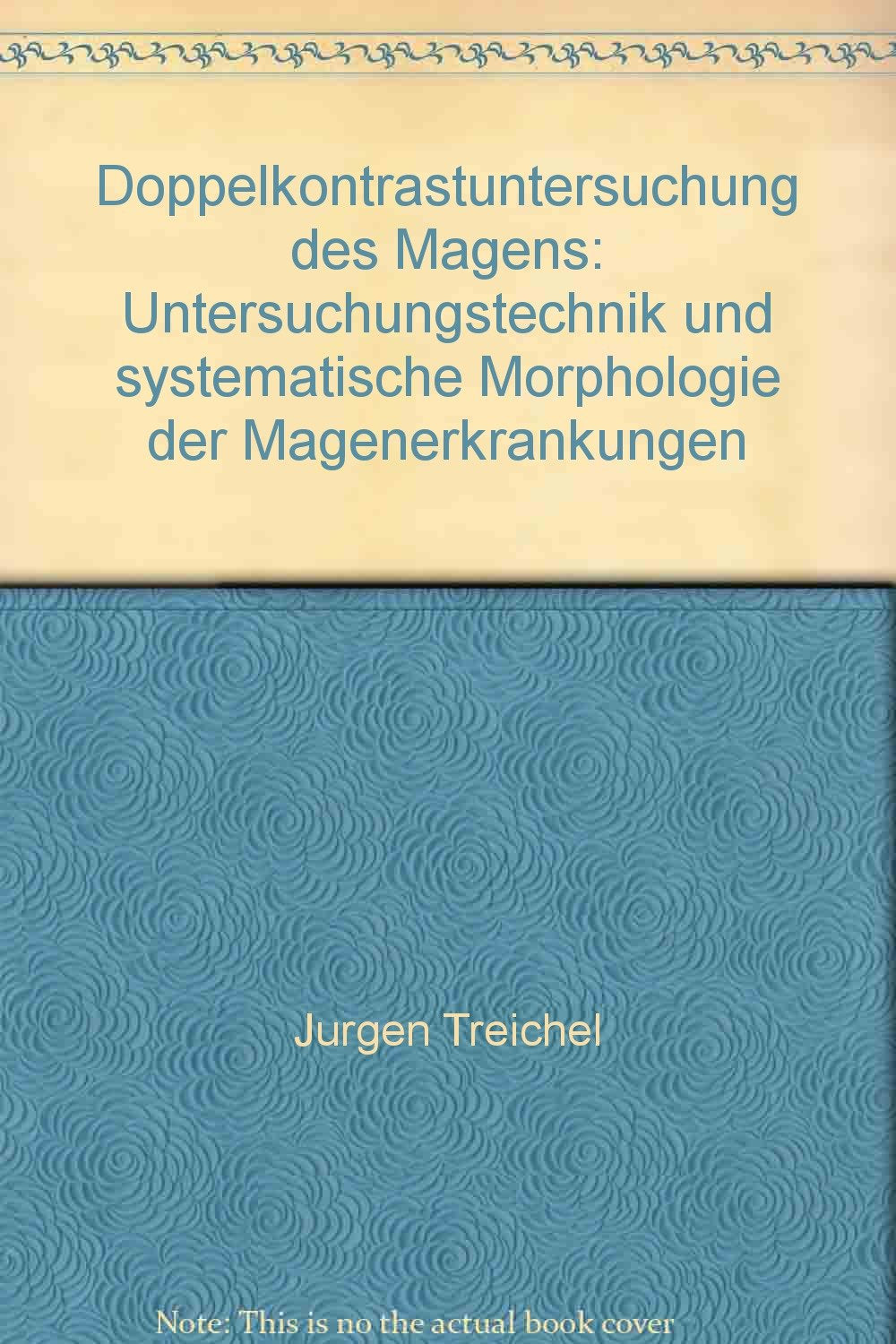 Doppelkontrastuntersuchung des Magens. Untersuchungstechnik und systematische Morphologie der Magenerkrankungen. Books