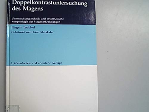 Doppelkontrastuntersuchung des Magens (Untersuchungstechnik und systematische Morphologie der Magenerkrankungen) Medicine