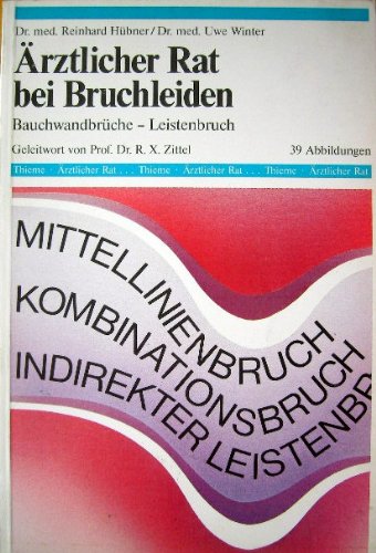 Ärztlicher Rat bei Bruchleiden. Bauchwandbrüche, Leistenbruch Medicine