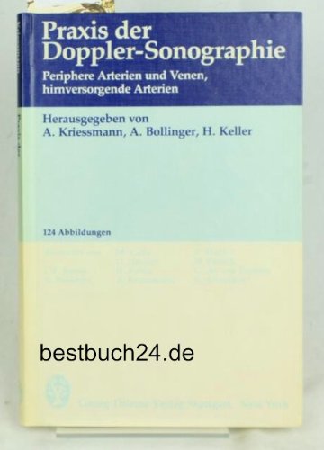 Praxis der Doppler-Sonographie. Periphere Arterien, Venen, hirnversorgende Arterien Medicine