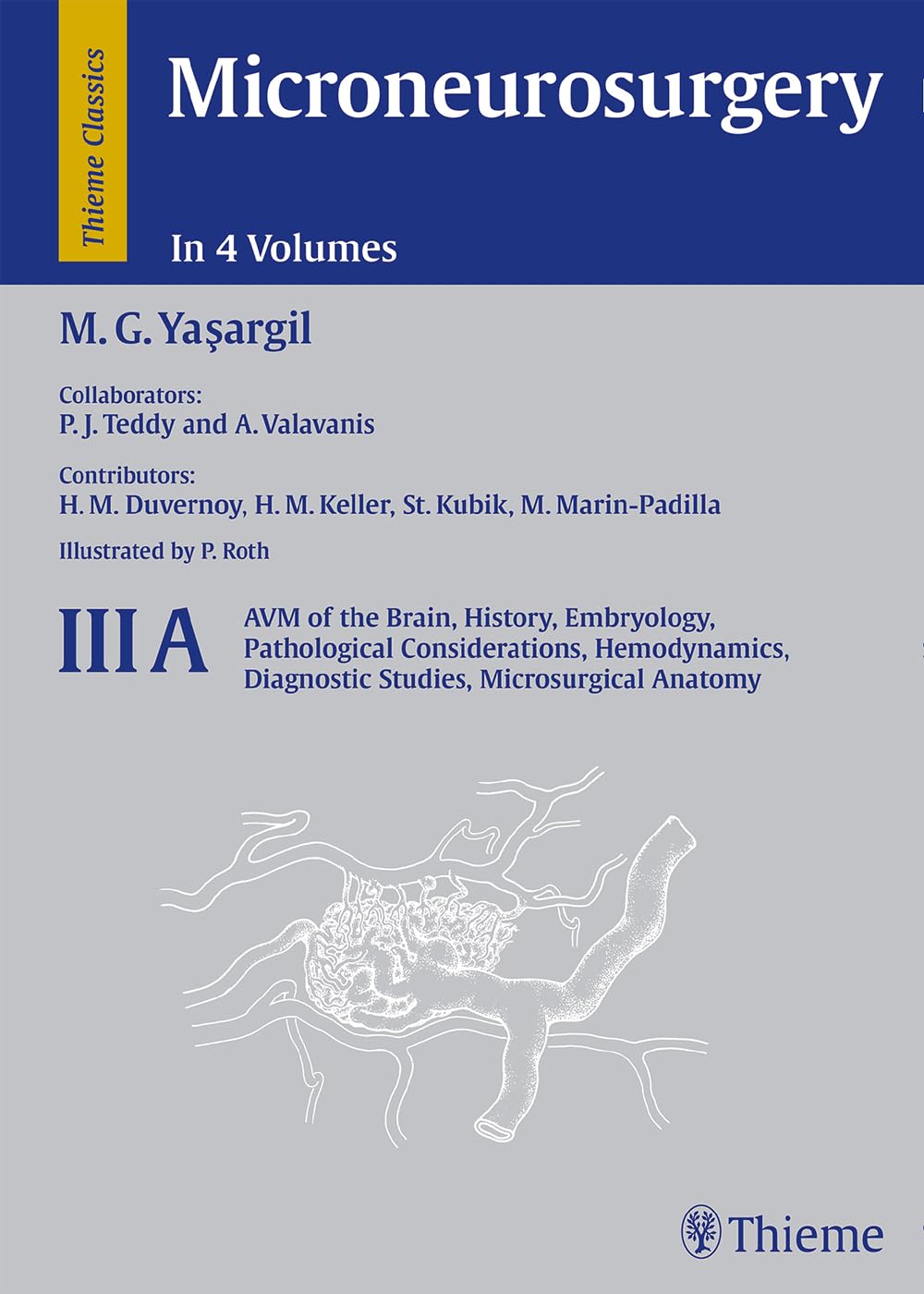 Microneurosurgery, 4 Vols., Vol.3A, AVM of the Brain, History, Embryology, Pathological Considerations, Hemodynamics, Diagnostic Studies, ... Diagnostic Studies, Microsurgical Anatomy Medicine