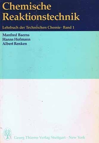 Lehrbuch der Technischen Chemie, Band 1: Chemische Reaktionstechnik Business & Technology