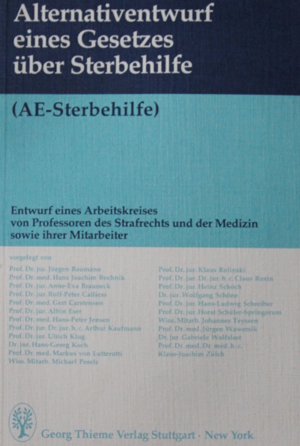Alternativentwurf eines Gesetzes über Sterbehilfe. (AE-Sterbehilfe). Entwurf eines Arbeitskreises von Professoren des Strafrechts und der Medizin sowie ihrer Mitarbeiter book