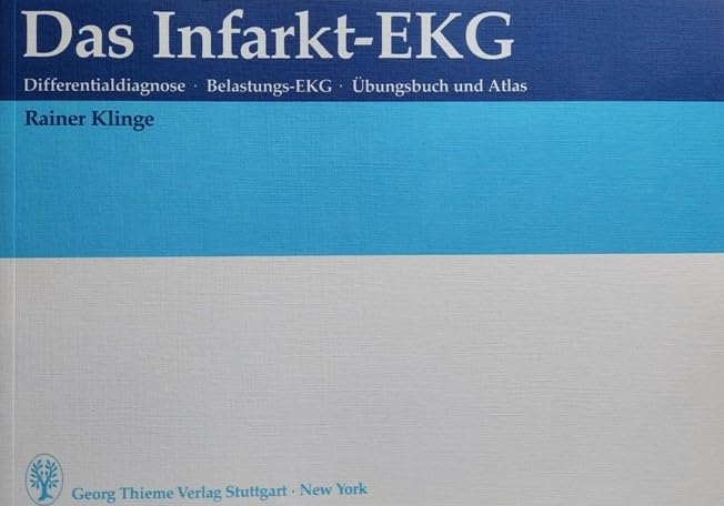 Das Infarkt-EKG. Differentialdiagnose, Belastungs-EKG. Übungsbuch und Atlas Medicine