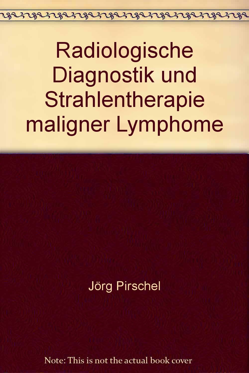 Radiologische Diagnostik und Strahlentherapie maligner Lymphome Medicine