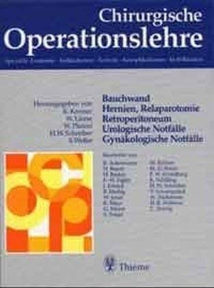 Chirurgische Operationslehre, 10 Bde. in 12 Tl.-Bdn. u. 1 Erg.-Bd., Bd.7/1, Bauchwand, Hernien, Relaparotomie, Retroperitoneum, Urologische Notfälle, Gynäkologische Notfälle Medicine