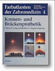Farbatlanten der Zahnmedizin, Bd.4, Kronenprothetik und Brückenprothetik Professional & Reference Books