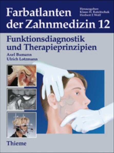 Farbatlanten der Zahnmedizin, Bd.12, Funktionsdiagnostik und Therapieprinzipien: . Zus.-Arb.: Axel Bumann, Ulrich Lotzmann 858 meist farbige Abbildungen in 1304 Einzeldarstellungen Medicine