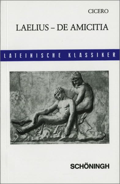Lateinische Textausgaben: Cicero: Laelius de amicitia: Text und Erläuterungen Study Guides