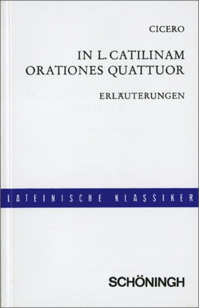 In L. Catilinam orationes quattuor / Lateinische Textausgaben: Cicero: In L. Catilinam orationes quattuor: Erläuterungen Study Guides