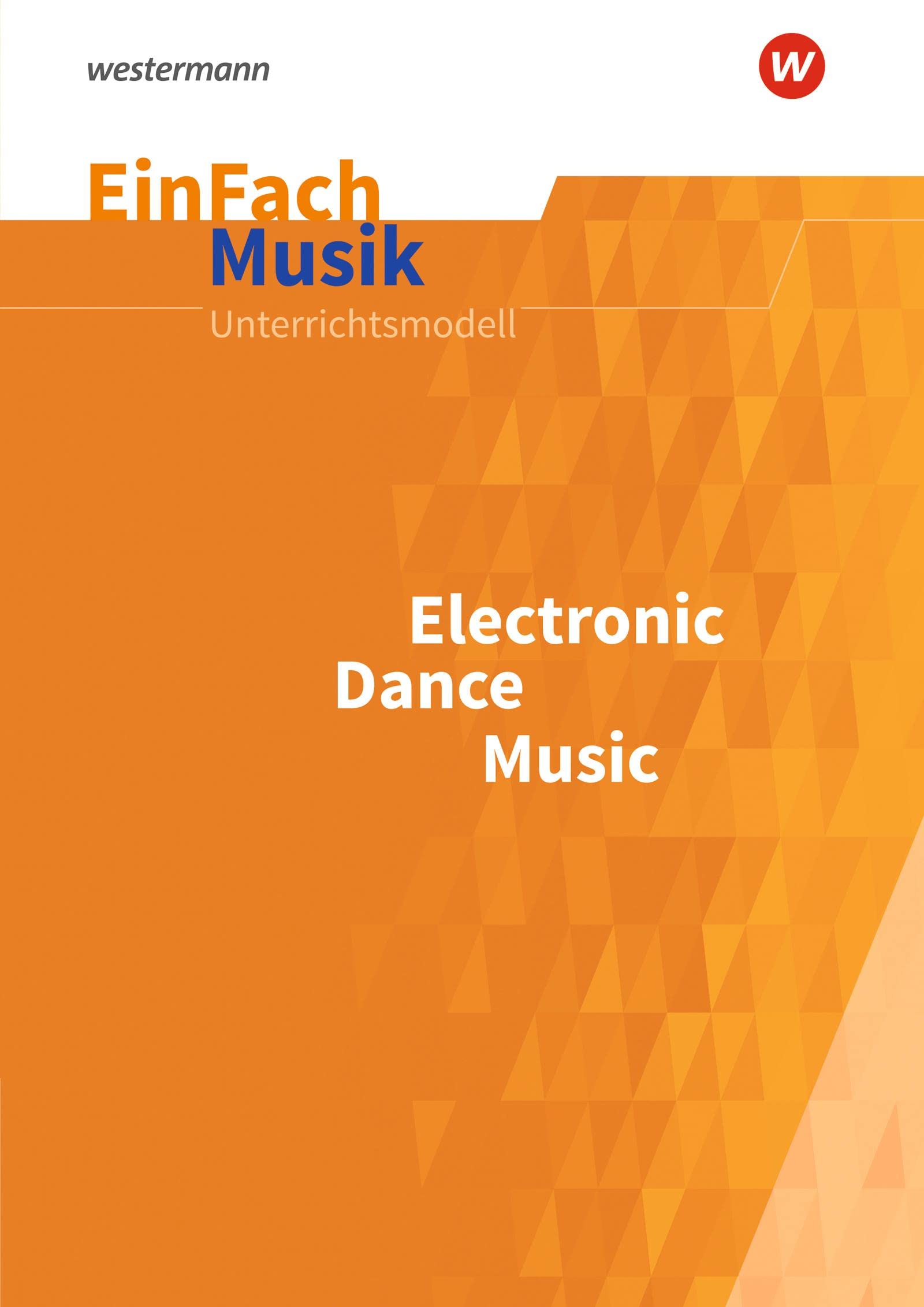EinFach Musik: Electronic Dance Music (EinFach Musik: Unterrichtsmodelle für die Schulpraxis) Sheet Music