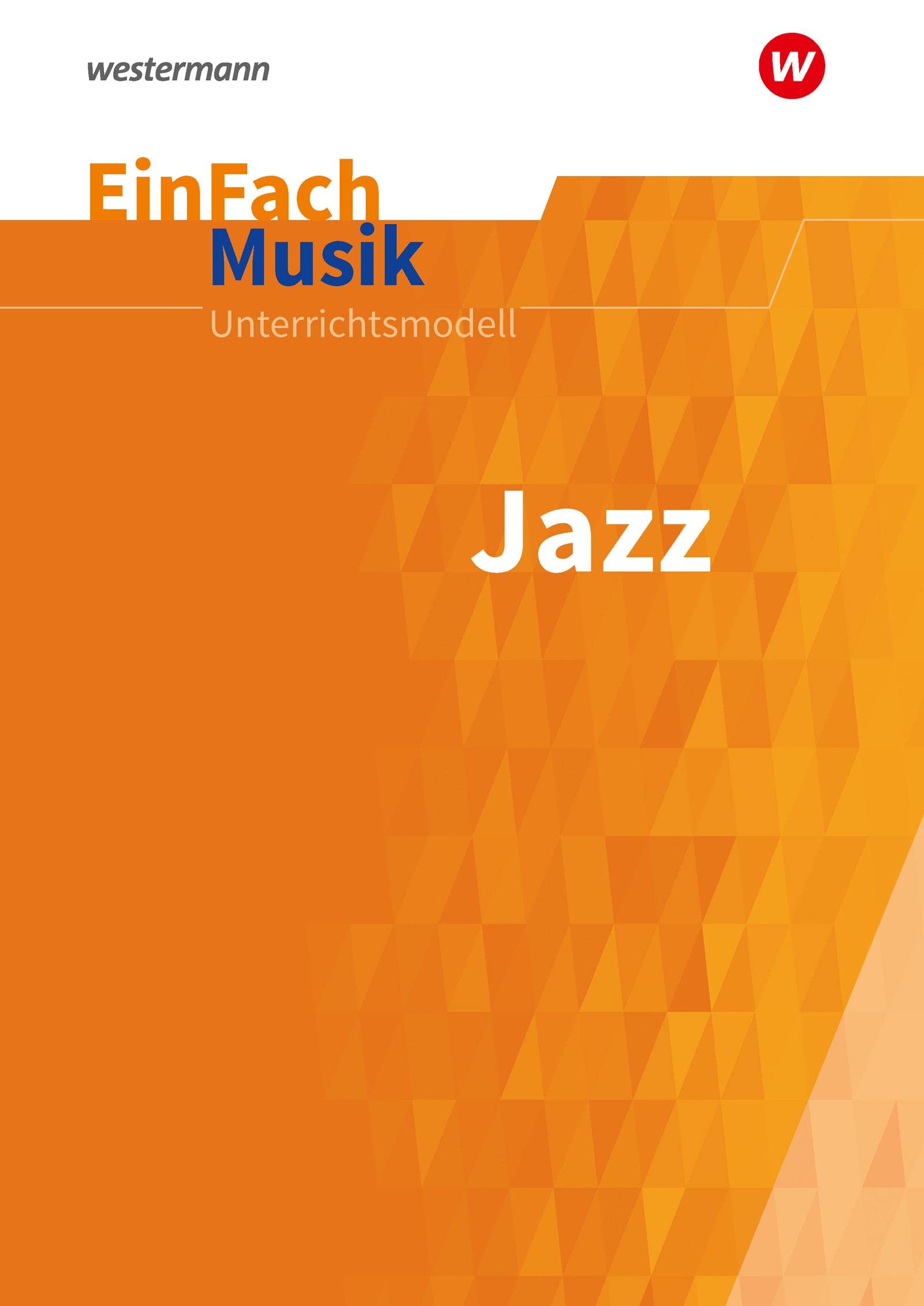 EinFach Musik: Jazz mit CD: Unterrichtsmodelle für die Schulpraxis (EinFach Musik: Unterrichtsmodelle für die Schulpraxis) Learning & Reference