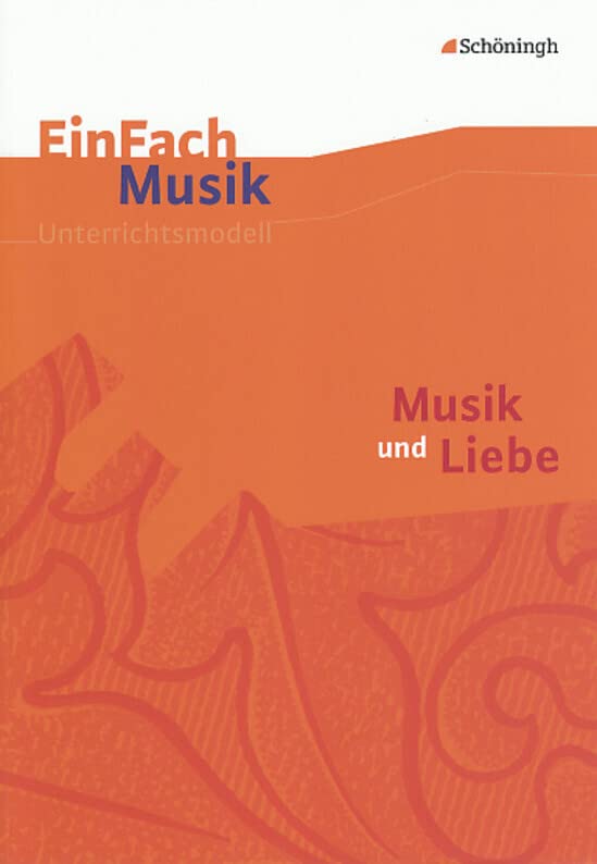 EinFach Musik - Unterrichtsmodelle für die Schulpraxis: EinFach Musik: Musik und Liebe Education & Training