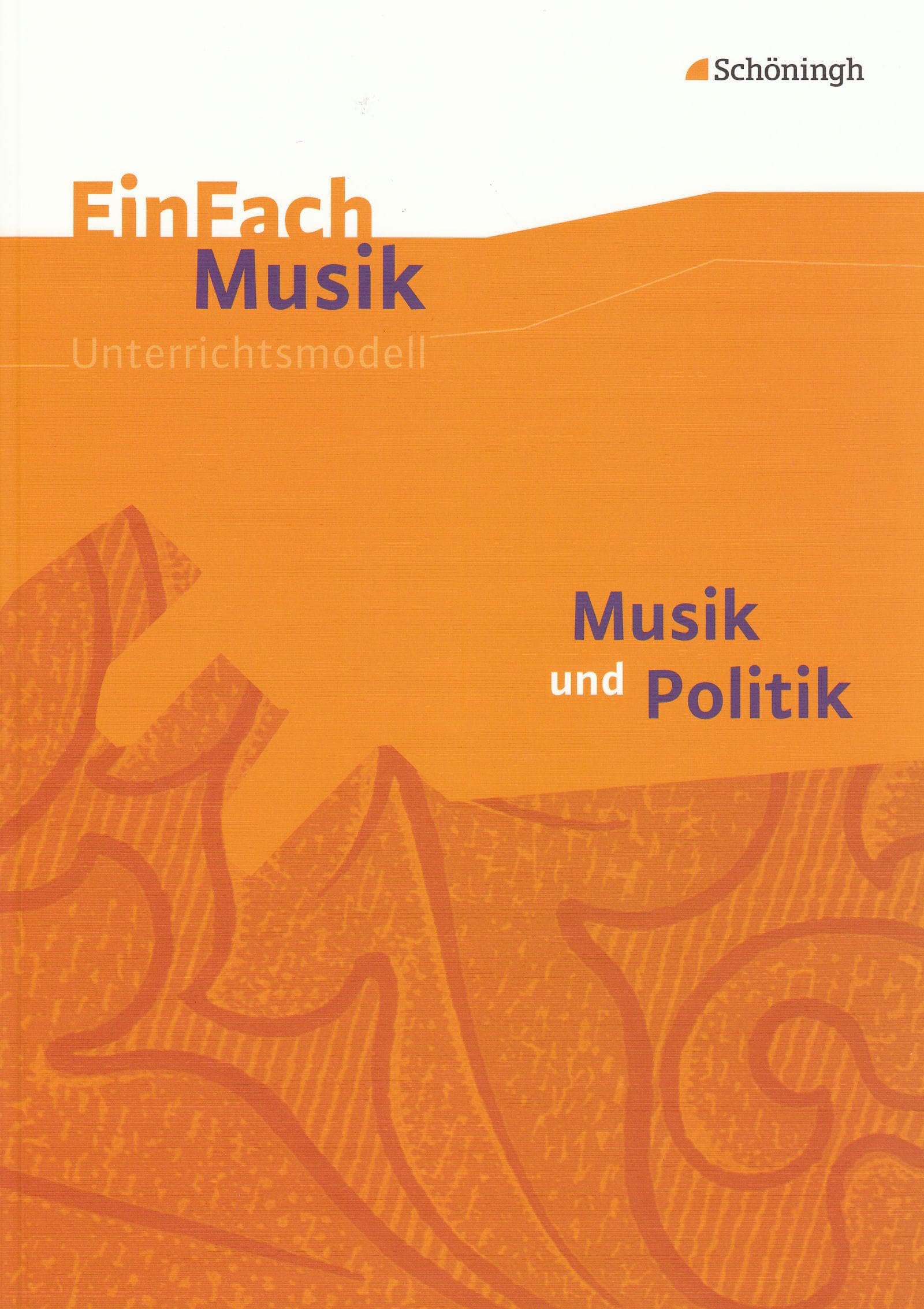 EinFach Musik: Musik und Politik: Musik und Politik. EinFach Musik (EinFach Musik: Unterrichtsmodelle für die Schulpraxis) Learning & Reference