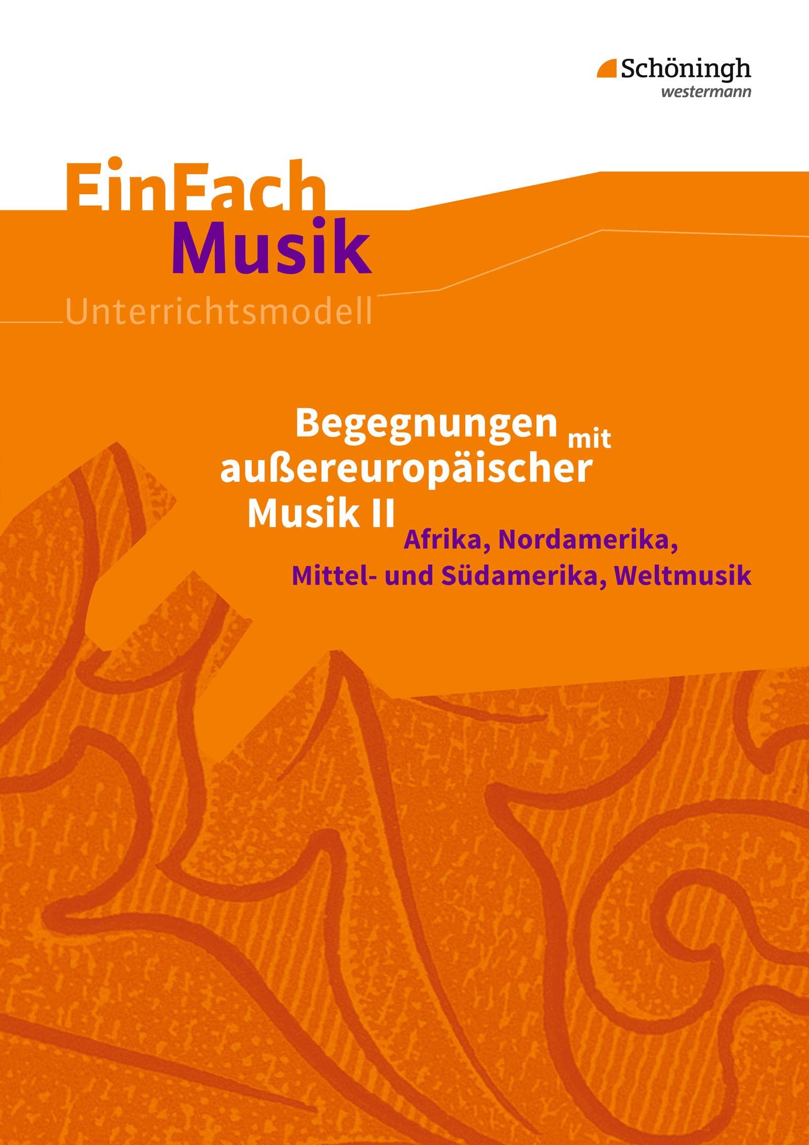 EinFach Musik: Begegnungen mit außereuropäischer Musik II Afrika, Nordamerika, Mittel- und Südamerika, Weltmusik (EinFach Musik: Unterrichtsmodelle für die Schulpraxis) Professional & Reference Books