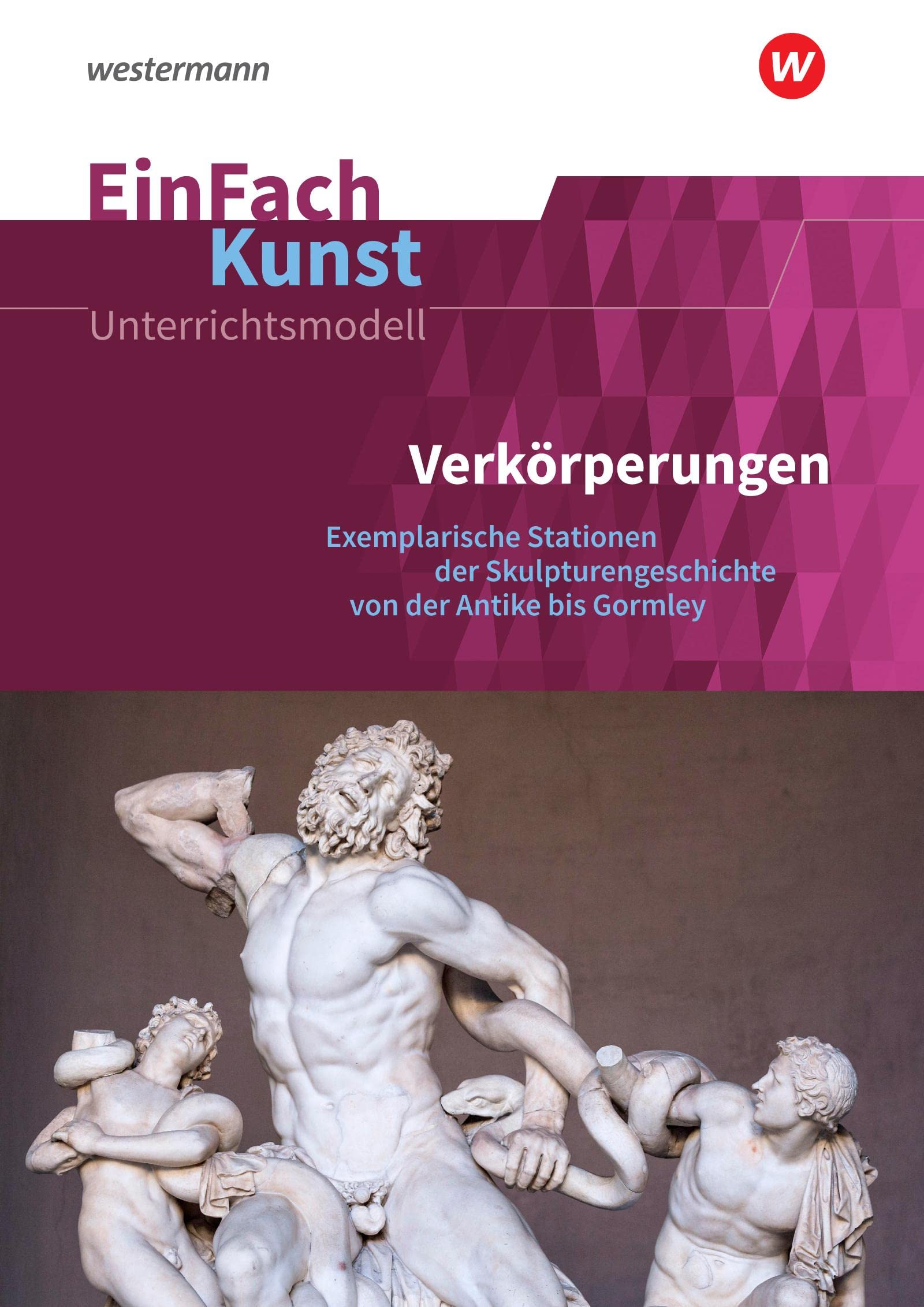 EinFach Kunst: Verkörperungen Exemplarische Stationen der Skulpturengeschichte von der Antike bis Gormley. Jahrgangsstufen 10 - 13 (EinFach Kunst: Unterrichtsmodelle) Film, Art & Culture