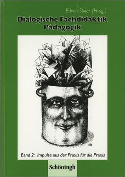Dialogische Fachdidaktik Pädagogik. Neue didaktische und methodische... / Dialogische Fachdidaktik Pädagogik: Band 2: Impulse aus der Praxis für die ... Impulse für den Pädagogikunterricht) Education & Training