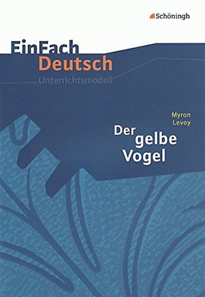 Myron Levoy: Der gelbe Vogel. EinFach Deutsch Unterrichtsmodelle Learning & Reference