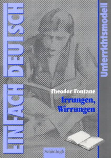 EinFach Deutsch Unterrichtsmodelle / Unterrichtsmodelle - Klassen 11-13 / Theodor Fontane: Irrungen, Wirrungen Art & Literature