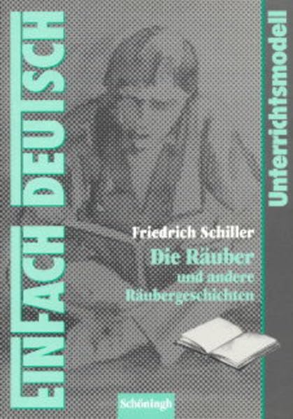 EinFach Deutsch Unterrichtsmodelle / Unterrichtsmodelle - Klassen 11-13 / Friedrich Schiller: Die Räuber: Und andere Räubergeschichten Education & Training