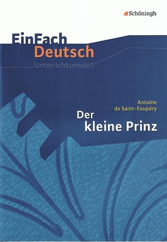 Der kleine Prinz.. EinFach Deutsch Unterrichtsmodelle Study Guides