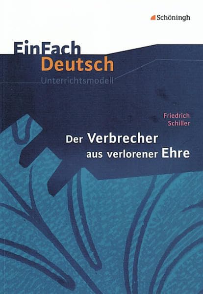 Der Verbrecher aus verlorener Ehre. EinFach Deutsch Unterrichtsmodelle Learning & Reference
