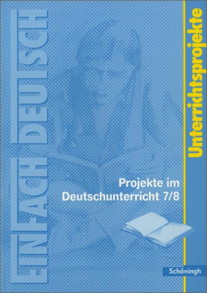 EinFach Deutsch Unterrichtsmodelle: Projekte im Deutschunterricht - Band 2: Jahrgangsstufen 7/8 Education & Training