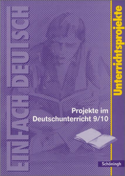 EinFach Deutsch Unterrichtsmodelle: Projekte im Deutschunterricht - Band 3: Jahrgangsstufen 9/10 Education & Training