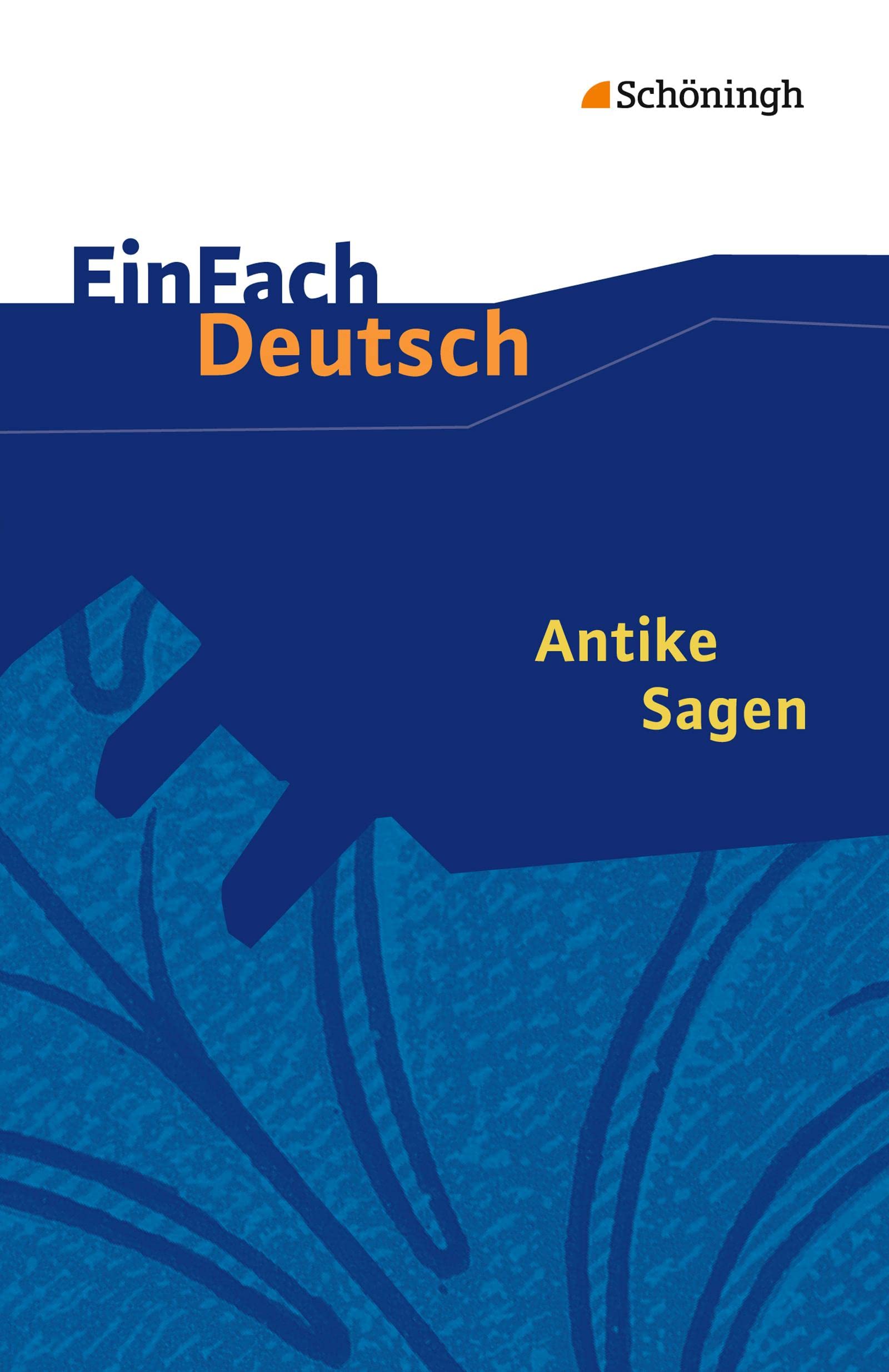 Antike Sagen. EinFach Deutsch Textausgaben Study Guides