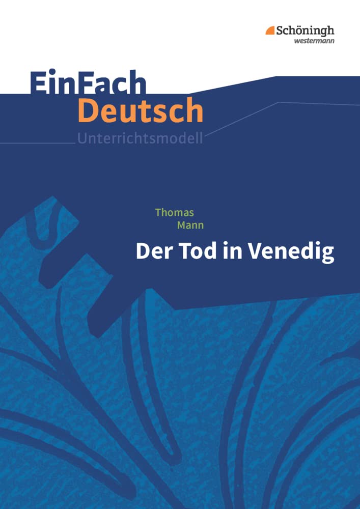 Der Tod in Venedig. EinFach Deutsch Unterrichtsmodelle Art & Literature
