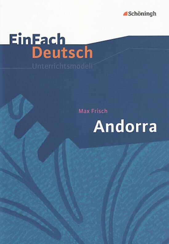 EinFach Deutsch Unterrichtsmodelle. Max Frisch: Andorra Art & Literature