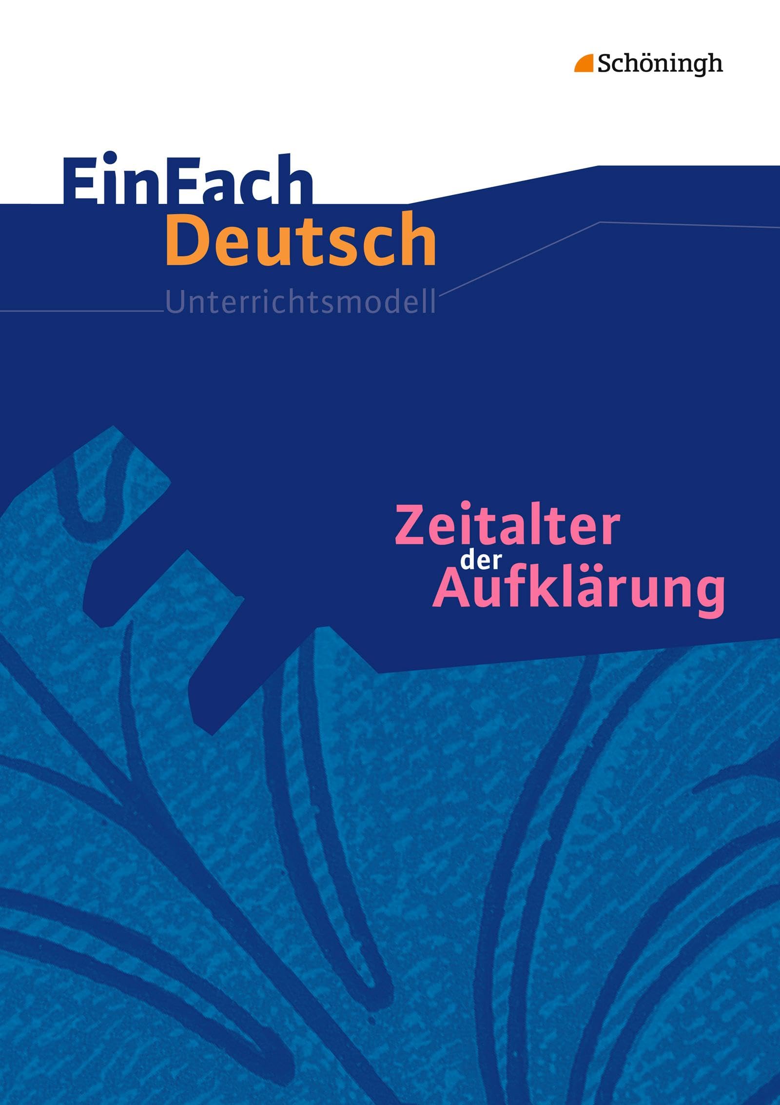 Zeitalter der Aufklärung: Gymnasiale Oberstufe. EinFach Deutsch Unterrichtsmodelle Philosophy