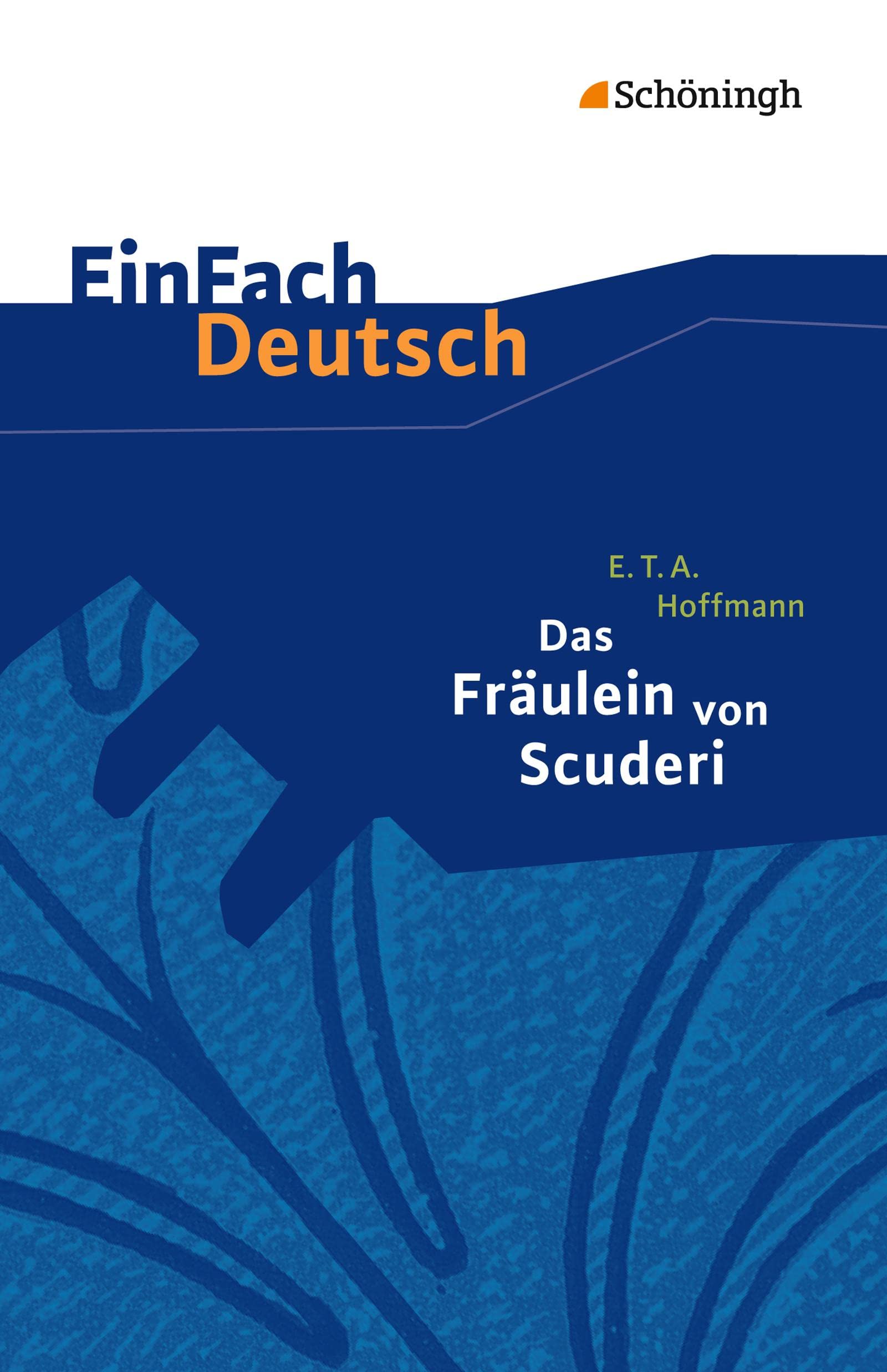 Das Fräulein von Scuderi. EinFach Deutsch Textausgaben Study Guides