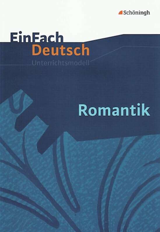 Romantik. EinFach Deutsch Unterrichtsmodelle Education & Training Books