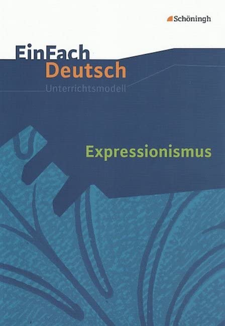 Expressionismus. EinFach Deutsch Unterrichtsmodelle Education & Training