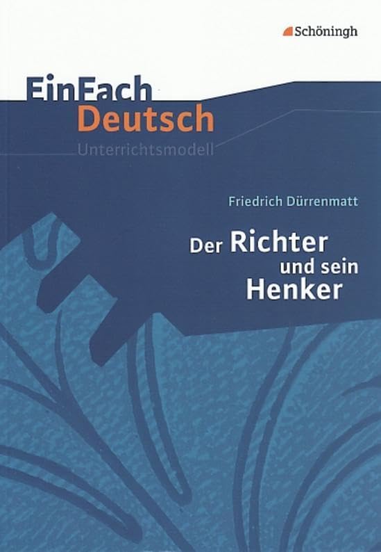Der Richter und sein Henker. EinFach Deutsch Unterrichtsmodelle Learning & Reference