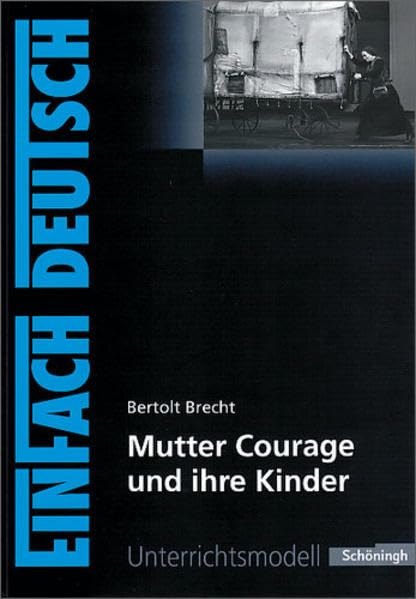 EinFach Deutsch Unterrichtsmodell. Bertolt Brecht: Mutter Courage und ihre Kinder Contemporary literature