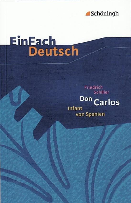 Don Carlos Infant von Spanien. EinFach Deutsch Textausgaben Study Guides