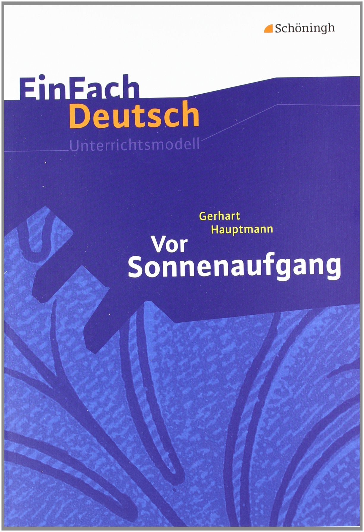 Vor Sonnenaufgang. EinFach Deutsch Unterrichtsmodelle Study Guides