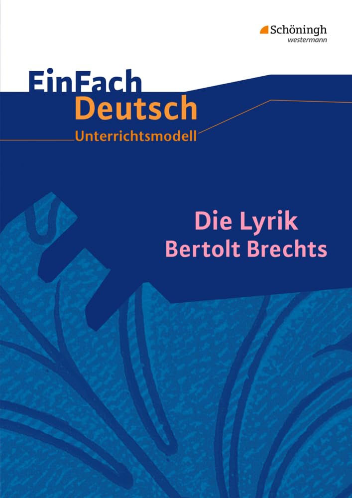 Die Lyrik Bertolt Brechts. EinFach Deutsch Unterrichtsmodelle Learning & Reference Books