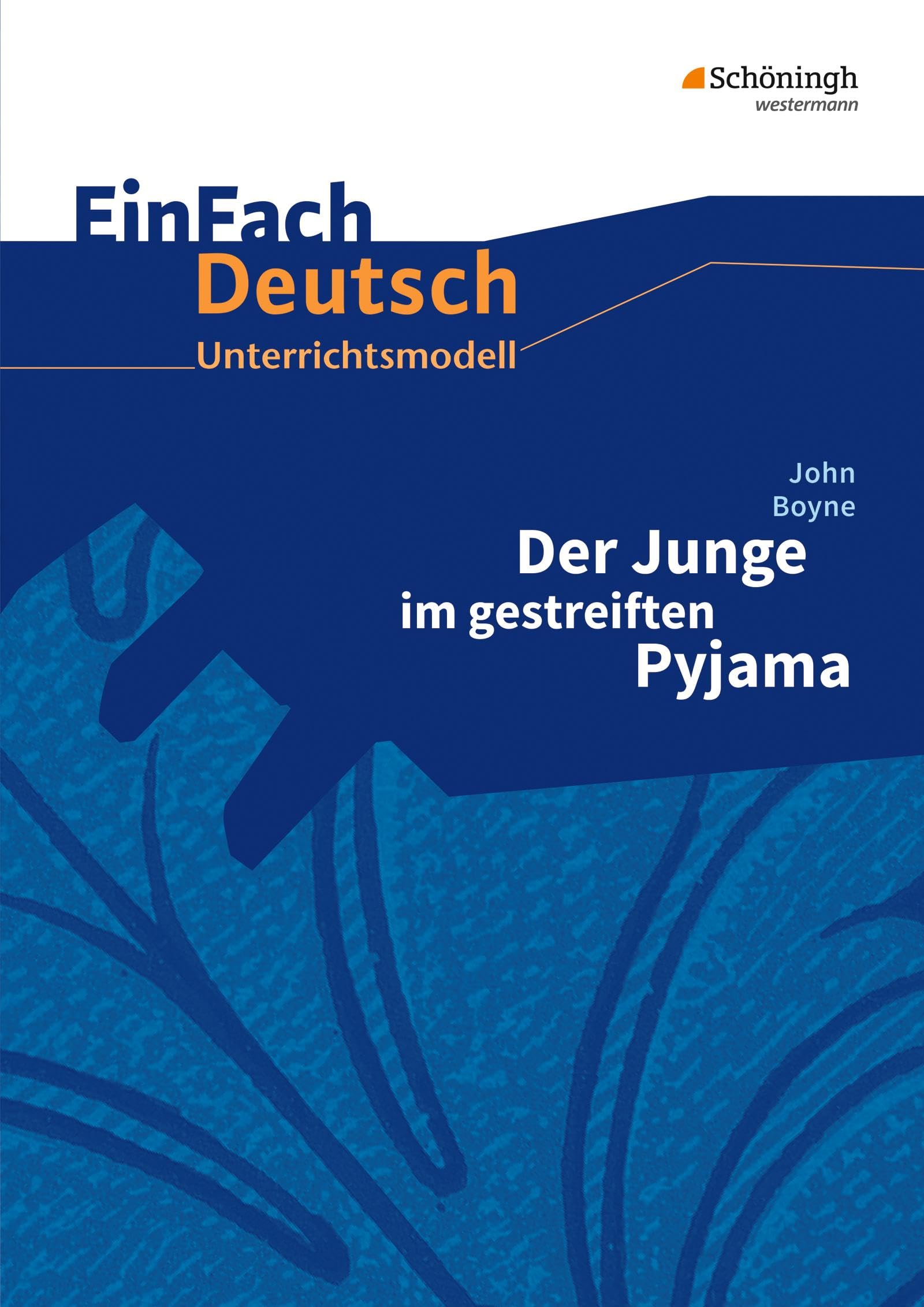 Der Junge im gestreiften Pyjama. EinFach Deutsch Unterrichtsmodelle Study Guides