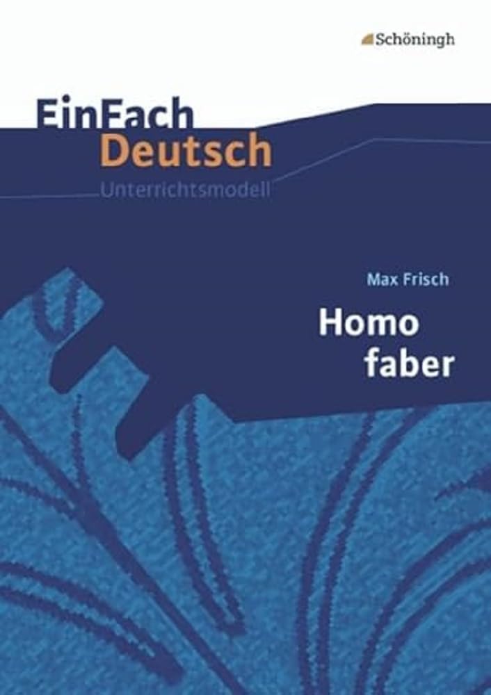 Homo Faber. EinFach Deutsch Unterrichtsmodelle Contemporary literature
