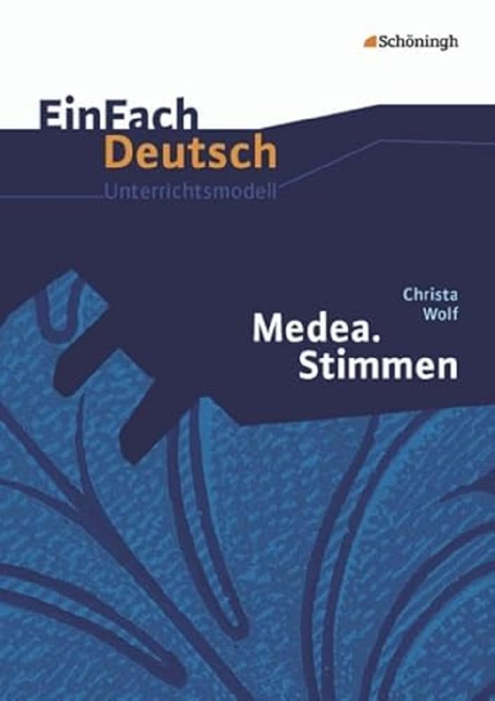 EinFach Deutsch Unterrichtsmodelle: Christa Wolf: Medea. Stimmen: Gymnasiale Oberstufe Study Guides